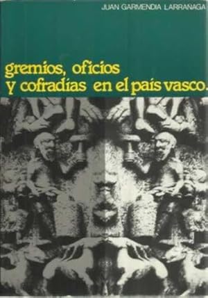 Seller image for GREMIOS, OFICIOS Y COFRADAS EN EL PAS VASCO for sale by Librera Cajn Desastre