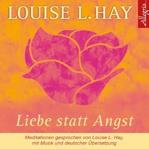 Bild des Verkufers fr Liebe statt Angst. CD : Meditationen gesprochen von Louise L. Hay, mit Musik und deutscher bersetzung zum Verkauf von AHA-BUCH GmbH