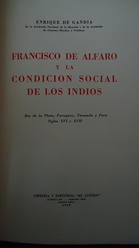FRANCISCO DE ALFARO Y LA CONDICIN SOCIAL DE LOS INDIOS. RIO DE LA PLATA, PARAGUAY, TUCUMN Y PER....