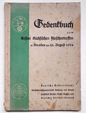Gedenkbuch zum Ersten Sächsischen Fleischertreffen in Dresden am 26. August 1934. Herausgegeben: ...