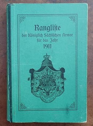 Rangliste der Königlich Sächsischen Armee für das Jahr 1911 (nach dem Stande vom 20. Dezember 191...