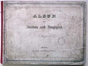 Album von Zwickau und Umgegend. Mit 12 (sic!) Blatt Lithographien.