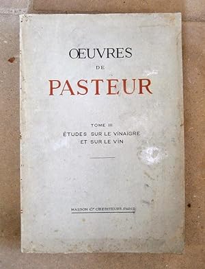 PASTEUR. Pasteur Vallery-Radot,Joseph Louise. Oeuvres de Pasteur. Tome III: Etudes sur le vinaigr...