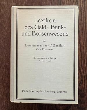 Lexikon des Geld-, Bank- und Börsenwesens. Begriffe, Ausdrücke und Vorgänge des täglichen Geschäf...