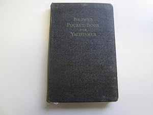 Seller image for BROWN'S POCKET-BOOK FOR YACHTSMEN for sale by Goldstone Rare Books