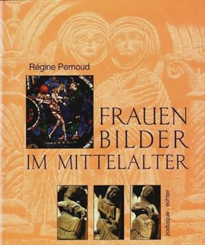Frauenbilder im Mittelalter Régine Pernoud. [Aus dem Franz. übers. von Michael Lauble]
