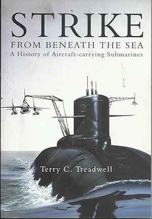 Seller image for Strike from Beneath the Sea - A History of Aircraft-Carrying Submarines. for sale by Chaucer Head Bookshop, Stratford on Avon