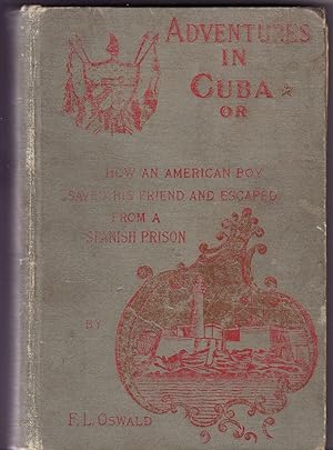 Seller image for ADVENTURES IN CUBA; or, How an American Boy Saved His Friend and Escaped from a Spanish Prison. for sale by The Maine Bookhouse