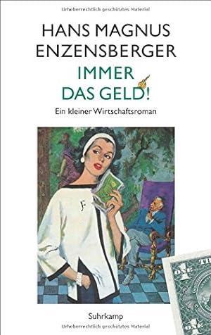 Seller image for Immer das Geld! : ein kleiner Wirtschaftsroman. Inszeniert von Franz Greno for sale by Licus Media