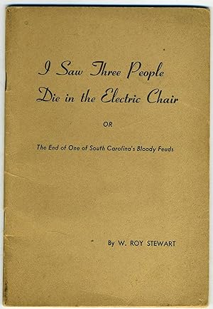 I Saw Three People Die in the Electric Chair, or, The End of One of South Carolina's Bloody Feuds...