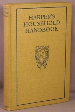 Harper's Household Handbook; A Guide to Easy Ways of Doing Woman's Work.