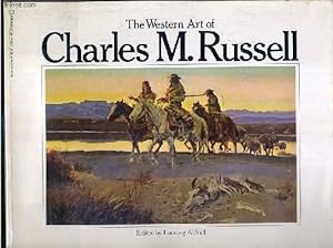 Bild des Verkufers fr THE WESTERN ART OF CHARLES M. RUSSEL - TEXTE EXCLUSIVEMENT EN ANGLAIS. zum Verkauf von Le-Livre