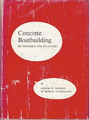 Concrete Boatbuilding: Its Technique and Its Future