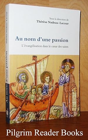 Au nom d'une passion: L'évangélisation dans le coeur des saints.