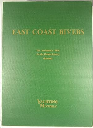 East Coast Rivers, The Yachtsman's Pilot for the Thames Estuary (Revised)