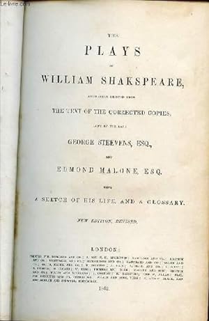 Bild des Verkufers fr THE PLAYS OF WILLIAM SHAKSPEARE ACCURATELY PRINTED FROM THE TEXT OF THE CORRECTED COPIES, LEFT BY THE LATE GEORGE STEEVENS & EDMOND MALONE, WITH A SKETCH OF HIS LIFE AND A GLOSSARY. zum Verkauf von Le-Livre
