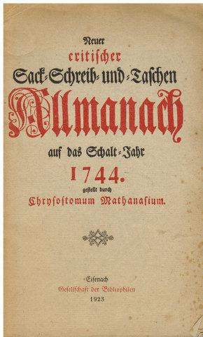 Neuer critischer Sack-Schreib- und-Taschen Allmanach (Almanach) auf das Schalt-Jahr 1744. Gestell...