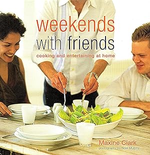 Seller image for Weekends With Friends : Cooking And Entertaining At Home : for sale by Sapphire Books