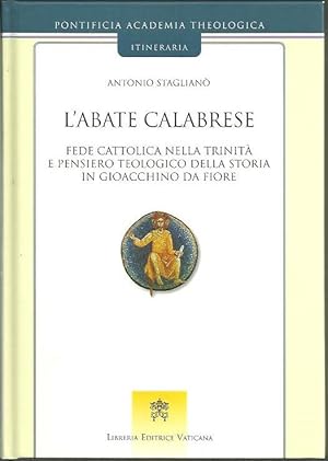 Seller image for L'ABATE CALABRESE. FEDE CATTOLICA NELLA TRINITA E PENSIERE TEOLOGICO DELLA STORIA IN GIOACCHINO DA FIORE. for sale by Librera Javier Fernndez