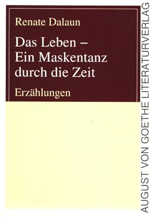 Bild des Verkufers fr Das Leben- Ein Maskentanz durch die Zeit : Erzhlungen. zum Verkauf von TF-Versandhandel - Preise inkl. MwSt.