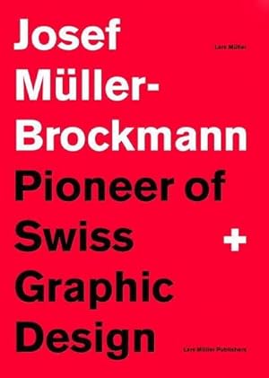 Imagen del vendedor de Josef Mller-Brockmann : Pioneer of Swiss Graphic Design a la venta por AHA-BUCH GmbH