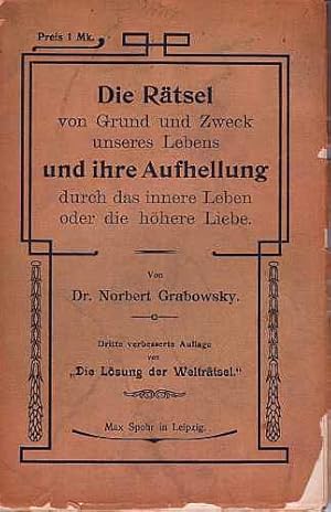 Die Rätsel von Grund und Zweck unseres Lebens und ihre Aufhellung durch das innere Leben oder die...