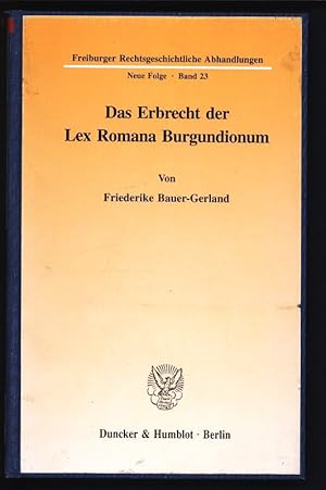 Bild des Verkufers fr Das Erbrecht der Lex Romana Burgundionum. Freiburger Rechtsgeschichtliche Abhandlungen, Neue Folge, Band 23. zum Verkauf von Antiquariat Bookfarm