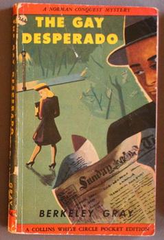 THE GAY DESPERADO. (Norman Conquest) (Canadian Collins White Circle # 244 ).