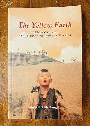 Immagine del venditore per The Yellow Earth: A Film by Chen Kaige, with a Complete Translation of the Filmscript venduto da Last Word Books