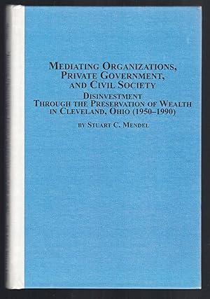 MEDIATING ORGANIZATIONS, PRIVATE GOVERNMENT, AND CIVIL SOCIETY