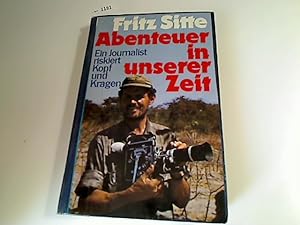 Seller image for Abenteuer in unserer Zeit : e. Reporter riskiert Kopf u. Kragen. for sale by Antiquariat im Kaiserviertel | Wimbauer Buchversand