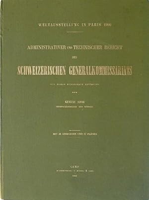 Weltausstellung in Paris 1900. Administrativer und technischer Bericht des Schweizerischen Genera...