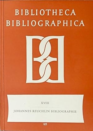 Bibliographie der Schriften Johannes Reuchlins im 15. und 16. Jahrhundert.