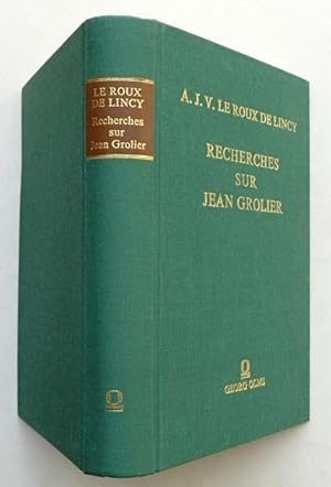 Imagen del vendedor de Recherches sur Jean Grolier: sur sa vie et sa bibliothque. a la venta por Franz Khne Antiquariat und Kunsthandel