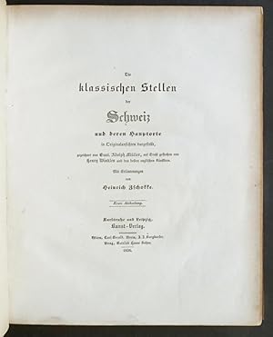 Die klassischen Stellen der Schweiz und deren Hauptorte [in Originalansichten dargestellt]. Mit E...