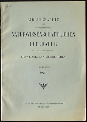 Bibliographie der schweizerischen naturwissenschaftlichen Literatur. 1. Jahrgang 1925 / Bibliogra...