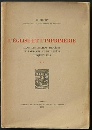 L'eglise et l'imprimerie dans les anciens diocèses de Lausanne et de Genève jusqu'en 1525. Vol. 2...