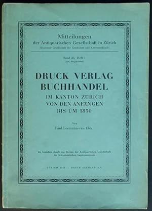 Druck, Verlag, Buchhandel im Kanton Zürich von den Anfängen bis um 1850.