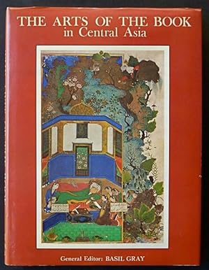 Imagen del vendedor de The Arts of the Book in Central Asia, 14th - 16th Centuries. a la venta por Franz Khne Antiquariat und Kunsthandel