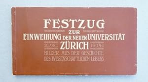 Immagine del venditore per Festzug zur Einweihung der neuen Universitt Zrich : Bilder aus der Geschichte des wissenschaftlichen Lebens, veranstaltet am Sechseluten, 20. April 1914 von den Znften Zrichs und der Studentenschaft. Offizielles Festalbum herausgegeben vom Central-Comite der Znfte Zrichs. venduto da Franz Khne Antiquariat und Kunsthandel