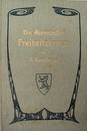 Die Appenzeller Freiheitskriege. Geschichtliches Volksfestspiel in fünf Akten. Anlässlich der Fün...