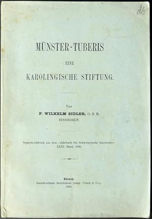 Münster-Tuberis, eine karolingische Stiftung. Von P. Wilhelm Sidler O.S.B., Einsiedeln.