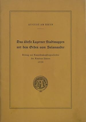 Immagine del venditore per Das lteste Luzerner Stadtwappen mit dem Orden vom Salamander. Beitrag zur Kunstdenkmlergeschichte des Kantons Luzern 1938. venduto da Franz Khne Antiquariat und Kunsthandel