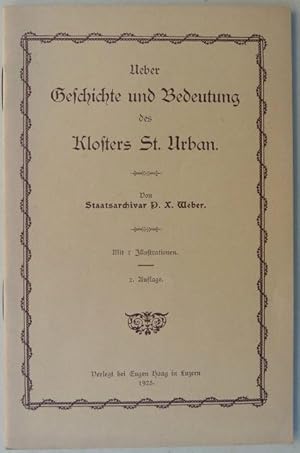 Bild des Verkufers fr Ueber Geschichte und Bedeutung des Klosters St. Urban. Mit 7 Illustrationen. zum Verkauf von Franz Khne Antiquariat und Kunsthandel