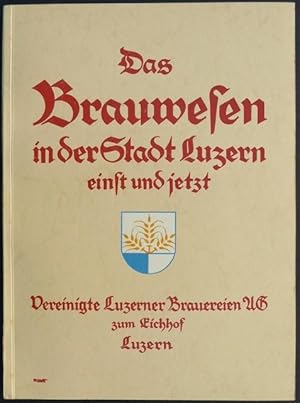 Imagen del vendedor de Das Brauwesen in der Stadt Luzern einst und jetzt. a la venta por Franz Khne Antiquariat und Kunsthandel