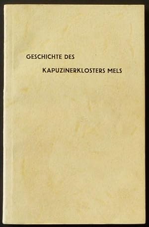 Bild des Verkufers fr Geschichte des Kapuzinerklosters Mels. zum Verkauf von Franz Khne Antiquariat und Kunsthandel