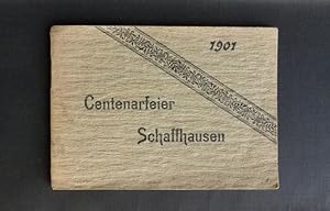 Imagen del vendedor de Centenarfeier Schaffhausen 1901. a la venta por Franz Khne Antiquariat und Kunsthandel