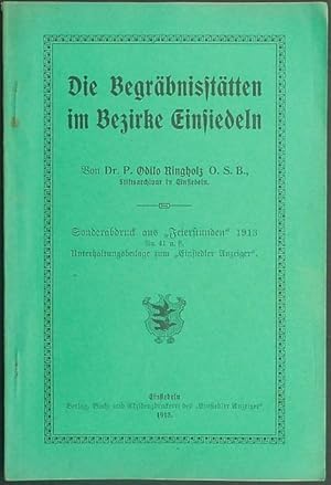 Image du vendeur pour Die Begrbnissttten im Bezirke Einsiedeln. mis en vente par Franz Khne Antiquariat und Kunsthandel