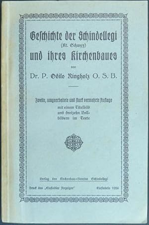 Imagen del vendedor de Geschichte der Schindellegi (Kt. Schwyz) und ihres Kirchenbaues. Zweite, umgearbeitete und stark vermehrte Auflage mit einem Titelbild, dreizehn Vollbildern im Texte, [und der Rechnung ber den Kirchen- und Pfarrhausbau]. a la venta por Franz Khne Antiquariat und Kunsthandel