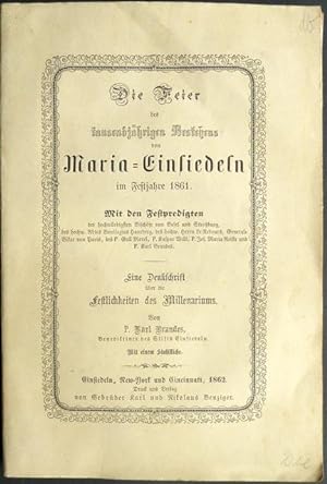 Imagen del vendedor de Die Feier des tausendjhrigen Bestehens von Maria-Einsiedeln im Festjahre 1861. Mit den Festpredigten [.]. Eine Denkschrift ber die Festlichkeiten des Millenariums. Von P. Karl Brandes, Benediktiner des Stifts Einsiedeln. Mit einem Stahlstiche. a la venta por Franz Khne Antiquariat und Kunsthandel